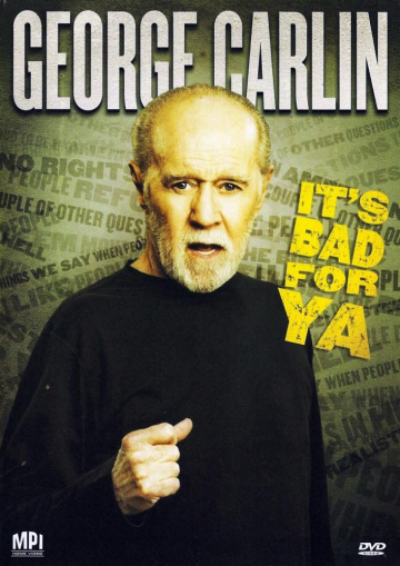 George Carlin... It's Bad for Ya!