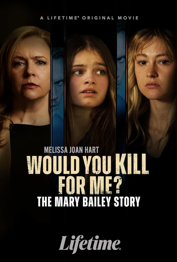 Would You Kill for Me? The Mary Bailey Story