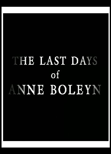 The Last Days of Anne Boleyn