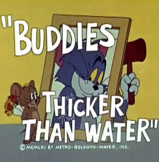 Buddies... Thicker Than Water