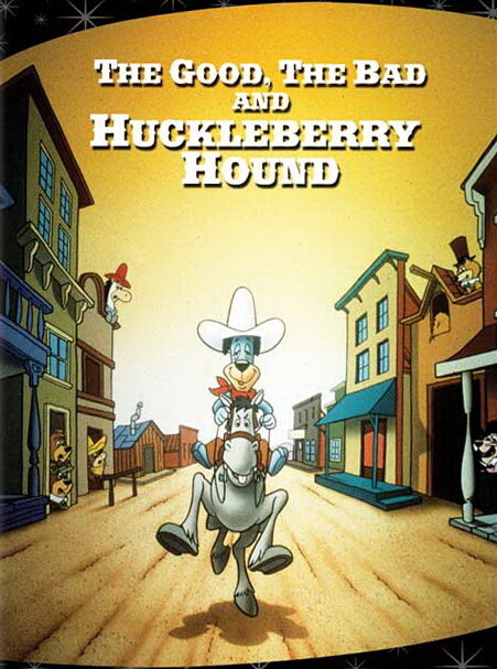 The Good, the Bad, and Huckleberry Hound